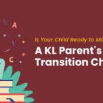Is Your Child Ready to Move Schools? A KL Parent's Transition Checklist